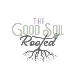 The Good Soil Rooted